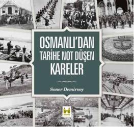 Osmanlıdan Tarihe Not Düşen Kareler (Ciltli)