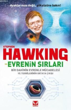 Stephen Hawkıng ve Evrenin Sırları; Bir Dahinin Evrenle Mücadelesi ve Teorilerinin Ortaya Çıkışı
