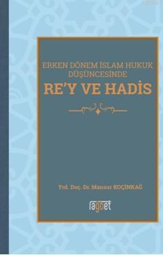 Rey Ve Hadis Erken Dönem İslam Hukuk Düşüncesinde