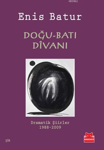Doğu-Batı Dîvanı; Dramatik Şiirler 1988-2009
