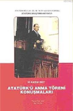 Atatürk'ü Anma Töreni Konuşmaları; 10 Kasım 2007