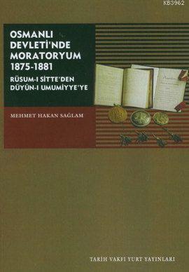 Osmanlı Devleti'nde Moratoryum 1875-1881; Rûsum-ı Sitte'den Dûyûn-ı Umumiyye'ye