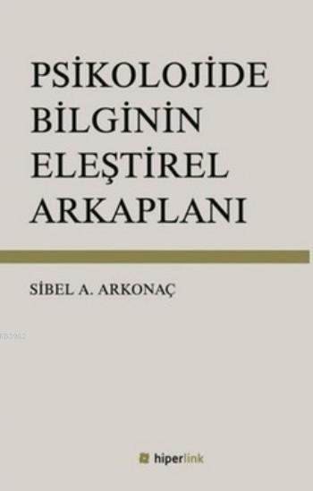 Psikolojide Bilginin Eleştirel Arkaplanı