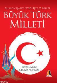 Allah'ın İşaret Ettiği İşte, O Millet: Büyük Türk Milleti