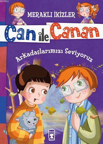 Arkadaşlarımızı Seviyoruz (7+ Yaş); Meraklı İkizler Can ile Canan