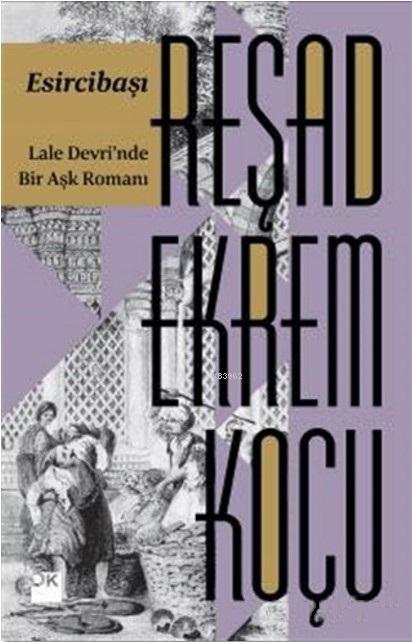 Esircibaşı - Lale Devri`nde Bir Aşk Romanı