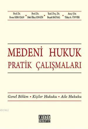 Medeni Hukuk Pratik Çalışmaları; Genel Bölüm - Kişiler Hukuku - Aile Hukuku