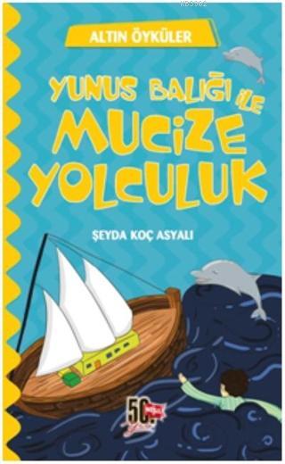 Yunus Balığı ve Mucize Yolculuk - Altın Öyküler