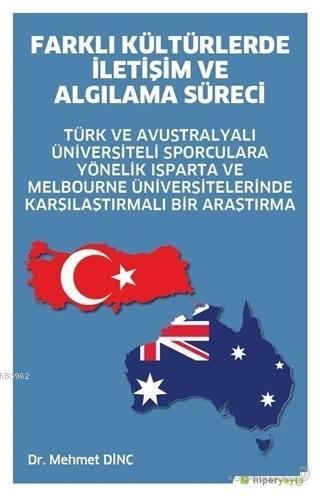 Farklı Kültürlerde İletişim ve Algılama Süreci; Türk ve Avustralyalı Üniversiteli Sporculara Yönelik Isparta ve Melbourne Üniversitelerinde Karşılaş