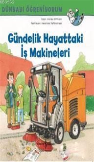 Gündelik Hayattaki İş Makineleri - Dünyayı Öğreniyorum