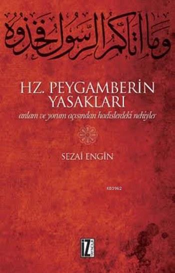 Hz. Peygamberin Yasakları; Anlam ve Yorum Açısından Hadislerdeki Nehiyler