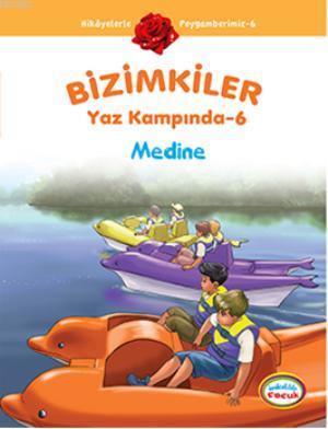 Bizimkiler Yaz Kampında 6; Medine