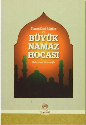 Temel Dini Bilgiler ve Büyük Namaz Hocası