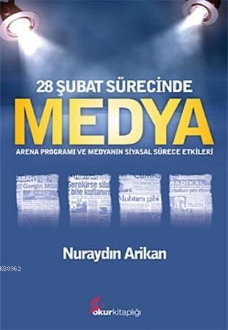 28 Şubat Sürecinde Medya; Arena Programı ve Medyanın Siyasal Sürece Etkileri