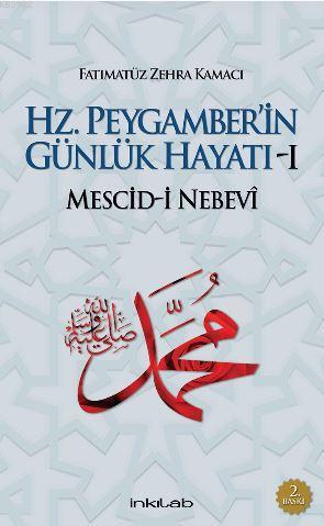 Hz. Peygamber'in Günlük Hayatı - 1 : Mescid-i Nebevi