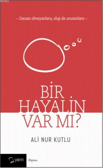 Bir Hayalin Var mı?; Davası Olmayanlara, Olup da Unutanlara