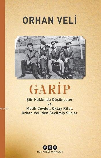 Garip; Şiir Hakkında Düşünceler ve Melih Cevdet Anday, Oktay Rifat, Orhan Veli'den Seçilmiş Şiirler