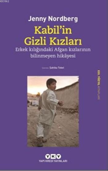 Kabil'in Gizli Kızları; Erkek Kılığındaki Afgan Kızlarının Bilinmeyen Hikayesi