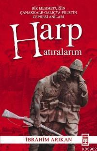 Harp Hatıralarım; Bir Mehmetçiğin Çanakkale-galiçya-filistin Cephesi Anıları