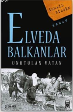 Elveda Balkanlar; Unutulan Vatan