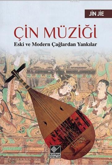 Çin Müziği; Eski ve Modern Çağlardan Yankılar