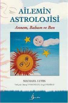 Ailemin Astrolojisi; Annem, Babam ve Ben