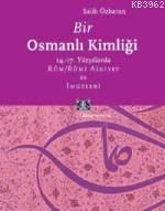 Bir Osmanlı Kimliği; 14.-17. Yüzyıllarda Rûm / Rûmi Aidiyet ve İmgeleri