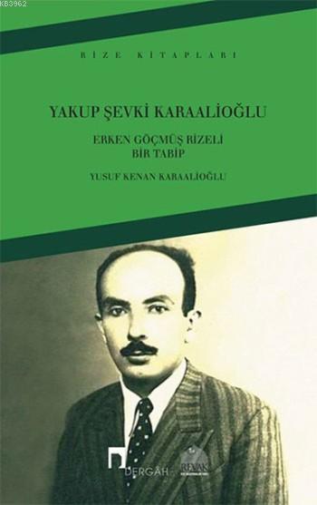 Yakup Şevki Karaalioğlu; Erken Göçmüş Rizeli Bir Tabip