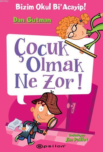 Çocuk Olmak Ne Zor!; Bizim Okul Bi'Acayip!