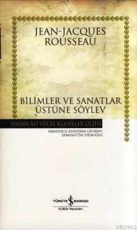 Bilimler ve Sanatlar Üzerine Söylev (Ciltli)