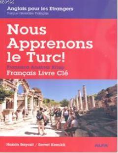 Nous Apprenons le Turc; Fransızca Anahtar Kitap