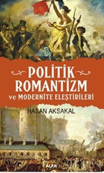 Politik Romantizm; Ve Modernite Eleştirileri