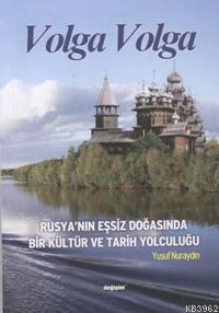 Volga Volga; Rusya´nın Eşsiz Doğasında Bir Kültür ve Tarih Yolculuğu