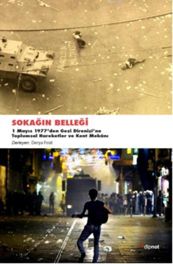 Sokağın Belleği; 1 Mayıs 1977den Gezi Direnişine Toplumsal Hareketler ve Kent Mekanı