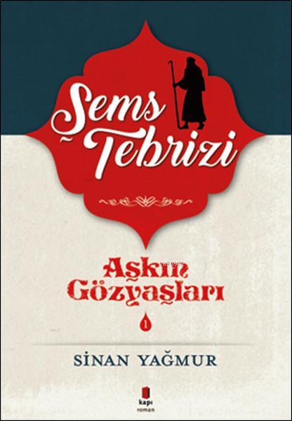 Şems Tebrizi 1; Aşkın Gözyaşları 1