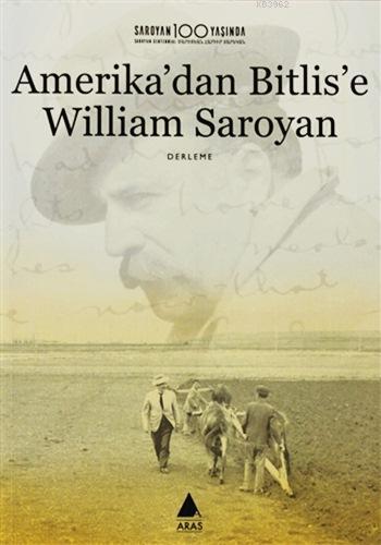 Amerika'dan Bitlis'e William Saroyan; Saroyan 100 Yaşında