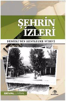 Şehrin İzleri; Denizli'nin Kentleşme Süreci