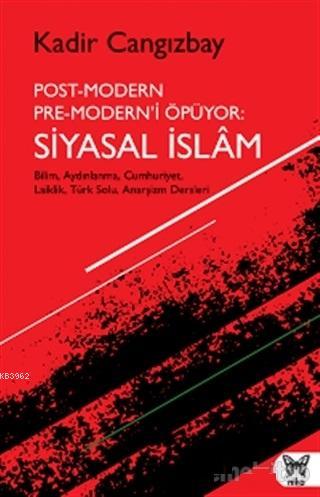 Post-Modern Pre-Modern'i Öpüyor: Siyasal İslam