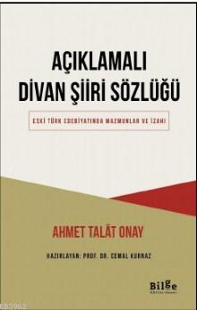 Açıklamalı Divan Şiiri Sözlüğü; Eski Türk Edebiyatında Mazmunlar ve İzahı