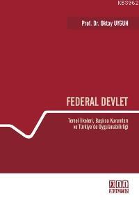 Federal Devlet; Temel İlkeleri, Başlıca Kurumları ve Türkiye´de Uygulanabilirliği