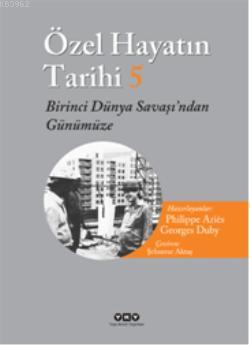 Özel Hayatın Tarihi 5; Birinci Dünya Savaşından Günümüze