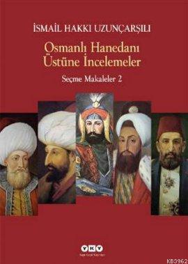Osmanlı Hanedanı Üstüne İncelemeler; Seçme Makaleler 2
