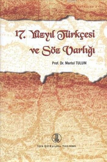 17. Yüzyıl Türkçesi ve Söz Varlığı (Ciltli)