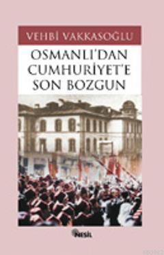 Osmanlı´dan Cumhuriyet´e Son Bozgun