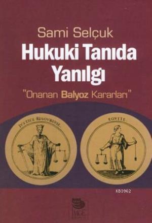 Hukuki Tanıda Yanılgı "Onanan Balyoz Kararları"