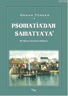 Psomatia'dan Samatya'ya; Bir Bizans Semtinin Hikâyesi