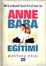 Mutlu ve Başarılı Çocuk Yetiştirmek İçin Anne Baba Eğitimi (Ciltli) - (Hafif Hasarlı)