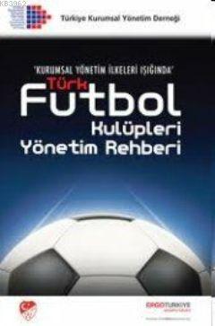 Türk Futbol Kulüpleri Yönetim Rehberi; Kurumsal Yönetim İlkeleri Işığında