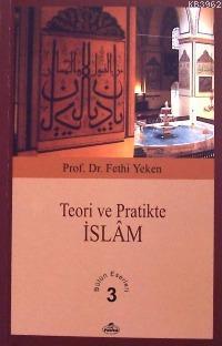 Teori ve Pratikte İslâm; Bütün Eserleri 3