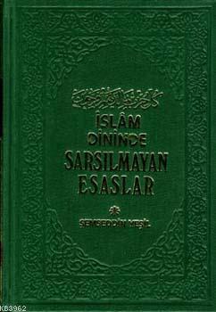 İslam Dininde Sarsılmayan Esaslar (Ciltli)